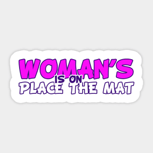 Woman's place is on the mat! Sticker